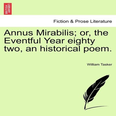 Annus Mirabilis or the Eventful Year eighty two an historical poe