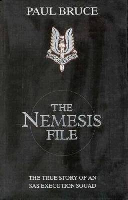 The Nemesis File: The True Story of an Sas Execution Squad - Hardcover - GOOD