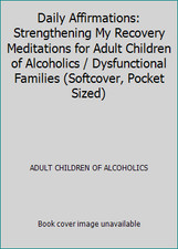 Daily Affirmations: Strengthening My Recovery Meditations for Adult Children...