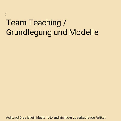 Team Teaching / Grundlegung und Modelle