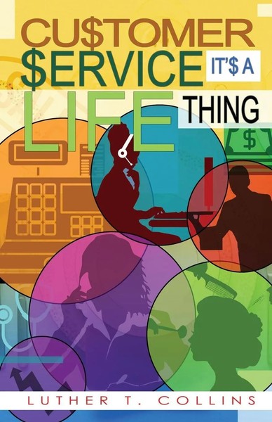 Luther T Collins | Customer Service It's A Life Thing | Taschenbuch | Englisch-image