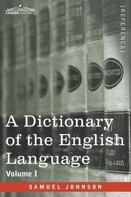 Samuel Johnson A Dictionary of the English Language, Volume I (in tw (Paperback)