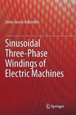 Sinusoidal Three-Phase Windings of Electric Machines by Jonas Juozas Buksnaitis 