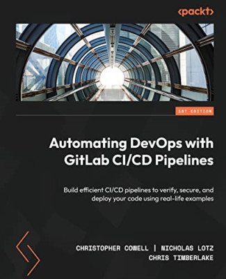 Automating DevOps with GitLab CI/CD Pipelines: Build ef - Paperback NEW Cowell,