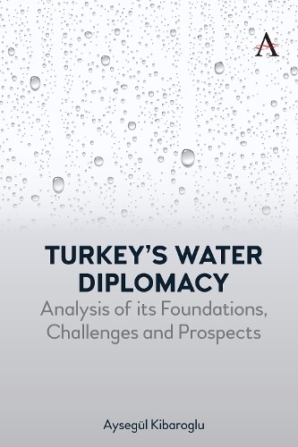 Turkeys Water Diplomacy by Aysegl Kibaroglu - 9781839994753