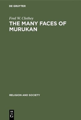 The Many Faces of Murukan by Fred W. Clothey, A. K. Ramamnujan - 9789027976321