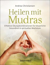 Heilen mit Mudras. Die effektivsten Übungen ...