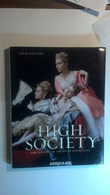 High Society: The History of America's Upper Class - hardcover Foulkes, Nick