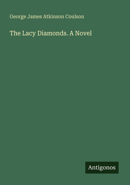 The Lacy Diamonds. A Novel George James Atkinson Coulson-image