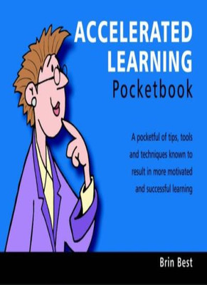 Accelerated Learning Pocketbook (Teachers' Pocketbooks) By Brin 