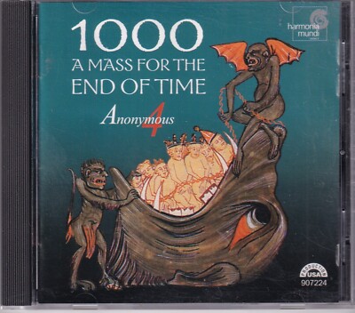 Anonymous 4 - 1000: A Mass for the End of Time (CD, Sep-2000, Harmonia Mundi)
