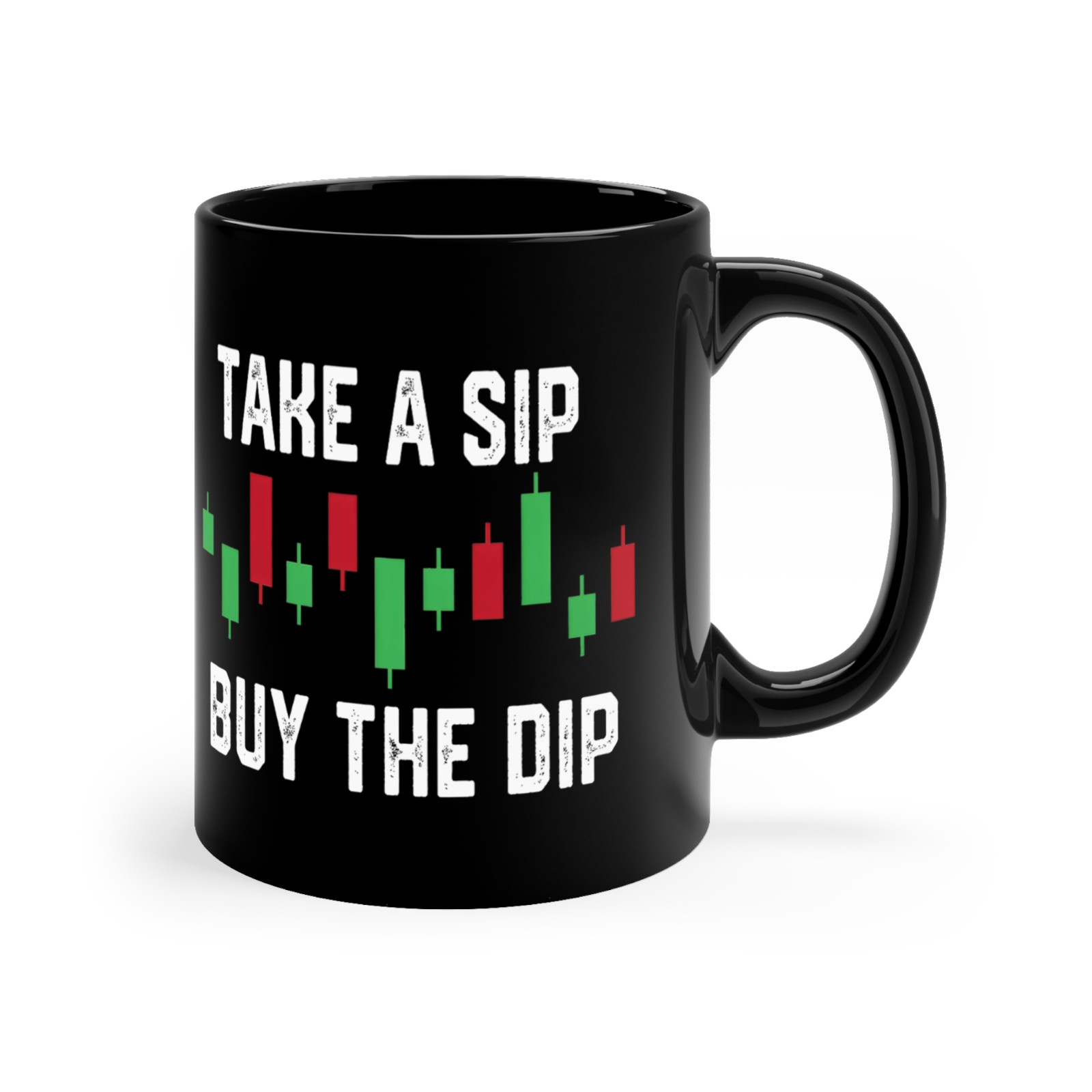 Trading Coffee Mug - Take a Sip Buy the Dip 11oz | 15 oz