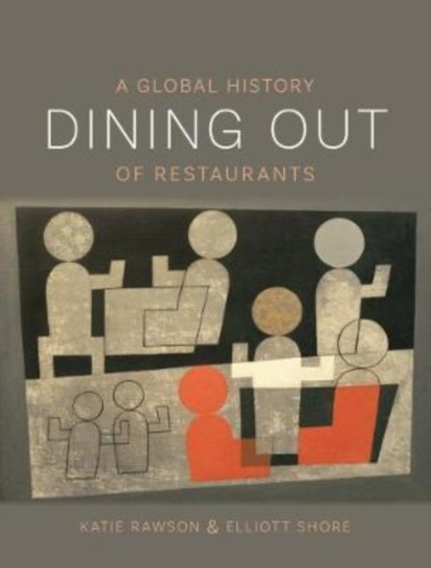 Dining Out A Global History of Restaurants by Elliott Shore (Paperback Book)