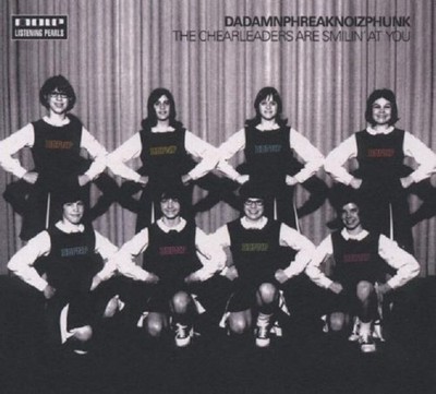 DADAMNPHREAKNOIZPHUNK - THE CHEERLEADERS ARE SMILIN' AT YOU - CD NEU OVP