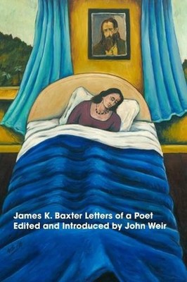 James K Baxter: Letters of a Poet by John Weir (English) Hardcover Book
