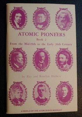 Atomic Pioneers Book 2, Ray & Roselyn Hiebert, World of the Atom Series