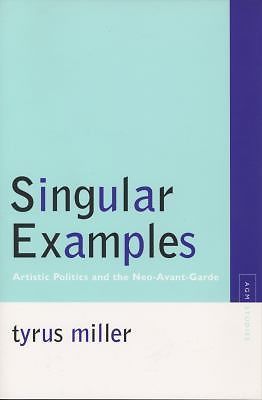Singular Examples: Artistic Politics and the Neo-Avant-Garde (Avant-Garde & Mode