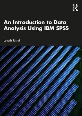 An Introduction to Data Analysis Using IBM SPSS by Lokesh Jasrai - 9781032891774