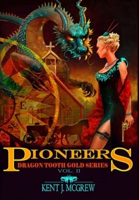 Dragon Tooth Gold: Volume 2 - Pioneers by Kent Joseph McGrew [Hardback]