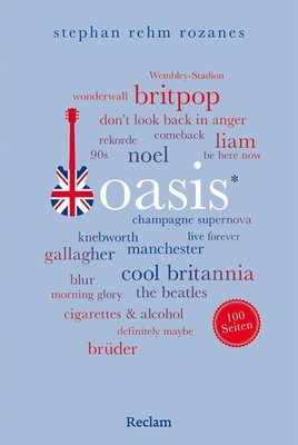 Oasis. 100 Seiten: Das Porträt der Britpop-Ikone  | Rehm Rozanes, Stephan | Buch