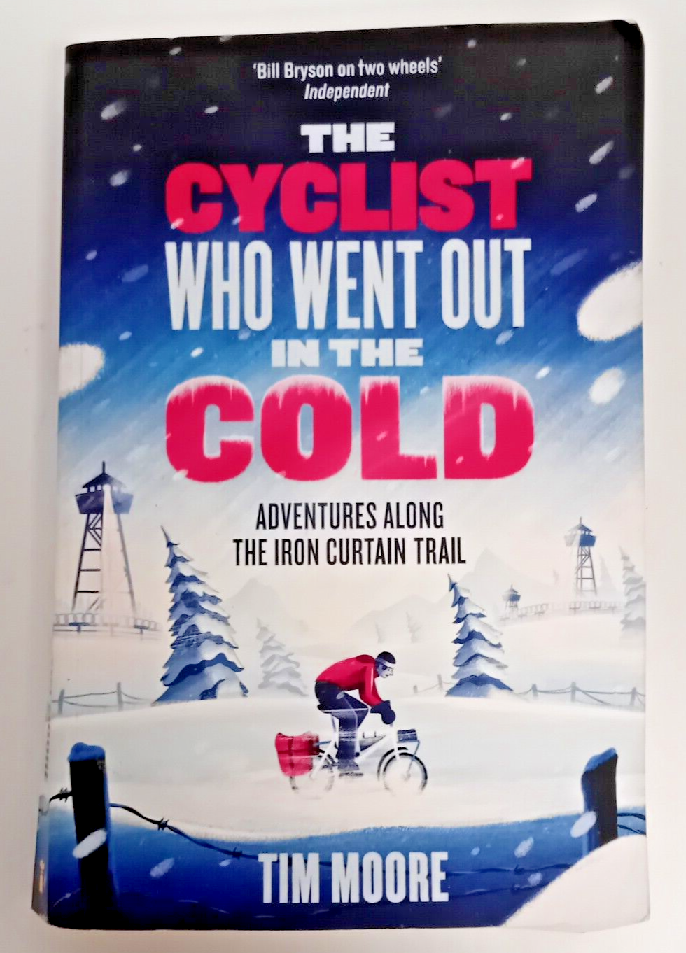 The Cyclist Who Went Out in the Cold: Adventures Along the Iron Curtain Trail...