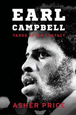Earl Campbell: Yards After Contact by Asher Price: Used