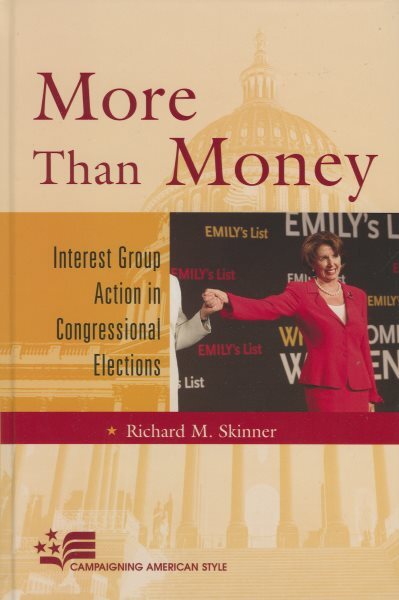 More Than Money : Interest Group Action in Congressional Elections, Hardcover...