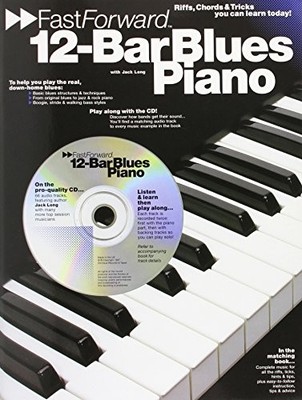 12-Bar Blues Piano: Riffs, Licks and Tricks You Can Learn Today (Fast Forward (M