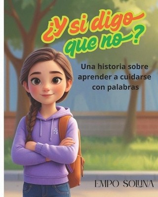 Y si digo que no?: Una historia sobre aprender a cuidarse con palabras by Empo S