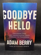 Goodbye Hello Adam Berry Signed Hardcover Paranormal Grief Death Kindred Spirits