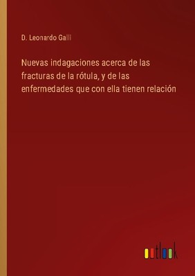 Nuevas indagaciones acerca de las fracturas de la rótula, y de las enfermedades 