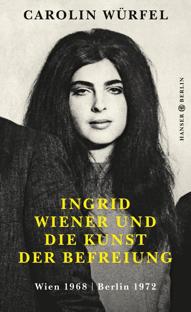 Ingrid Wiener Und Die Kunst Der Befreiung | Carolin Würfel | 2019 |