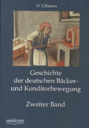 Thumbnail - Geschichte Der Deutschen Bäcker- Und Konditorbewegung. Bd.2 1903