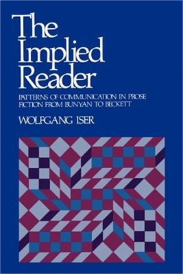 The Implied Reader: Patterns of Communication in Prose Fiction from Bunyan to Be