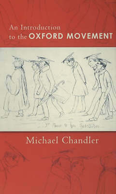 An Introduction to the Oxford Movement by Michael Chandler (Paperback, 2003)