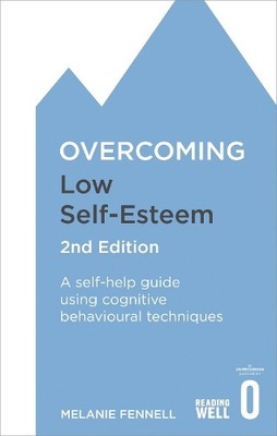Melanie Fennell Overcoming Low Self-Esteem, 2nd Edition (Paperback) (UK IMPORT)