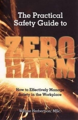 Wayne Herbertston The Practical Safety Guide to Zero Harm (Taschenbuch)