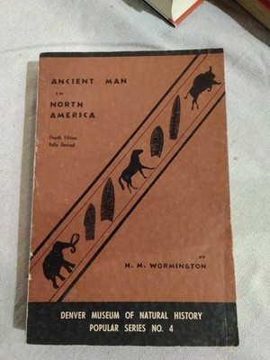 ANCIENT MAN IN NORTH AMERICA BY H.M. WORMINGTON FOURTH EDITION FULLY REVISED
