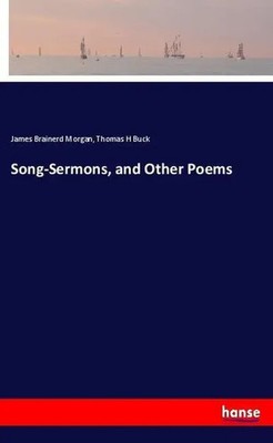 James Brainerd Morgan (u. a.) | Song-Sermons, and Other Poems | Taschenbuch