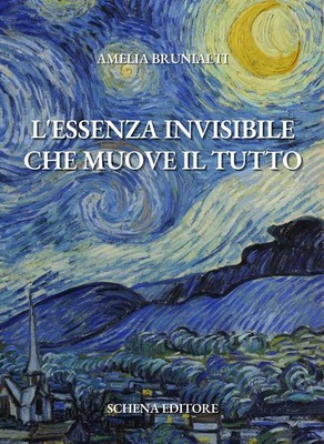L'essenza invisibile che muove il tutto - [Schena Editore]