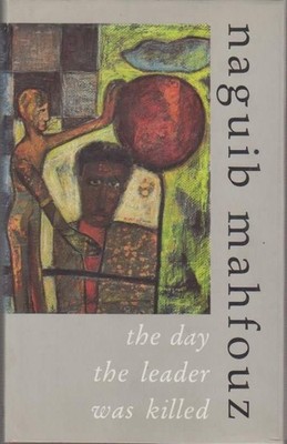 The Day the Leader Was Killed Mahfouz, Naguib: