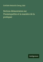 Gottlieb Heinrich Georg Jahr | Notices éLéMentaires Sur L'homéOpathie Et La...