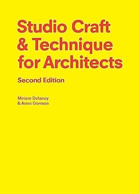 Studio Craft & Technique for Architects Second Edition By Delane