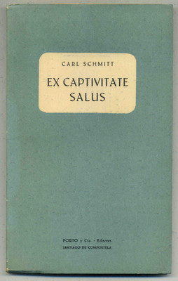 Carl Schmitt - Ex captivitate salus - 1ª edición en español - intonso