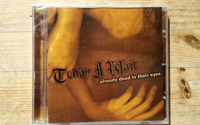 TODAY I WAIT - ALREADY DEAD IN THEIR EYES  - CD Core-Tex / NEU & EINGESCHWEISST