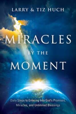 Miracles by the Moment: Daily Steps to Enter God's Promises, Miracles and: Used