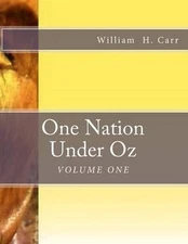 One Nation Under Oz: Volume I: Trek of A Wooden Tin Man: A Summa Theologica of A