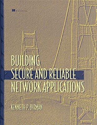 Building Secure and Reliable Network Applications Hardcover Kenne