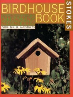 The Complete Birdhouse Book: The Easy Guide to Attracting  - ACCEPTABLE