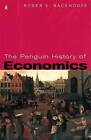 The Penguin History of Economics by Professor Roger E. Backhouse (Paperback, 2002)